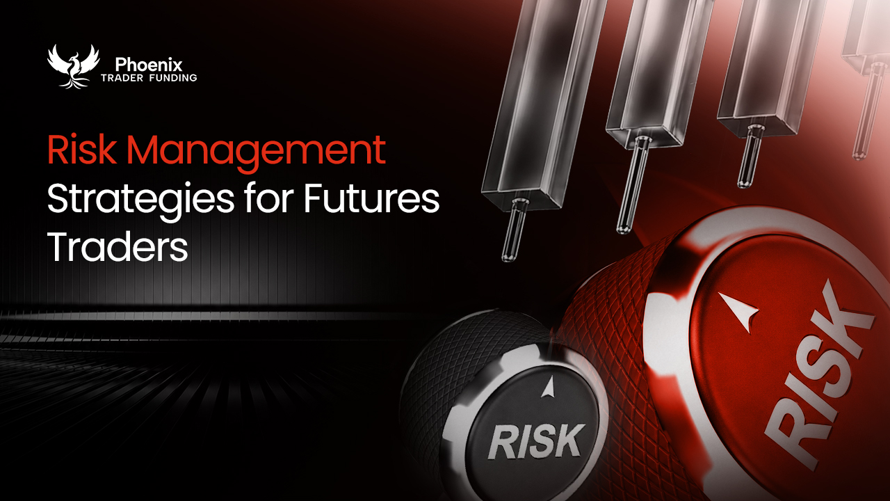 Risk Management Strategies for Futures Traders