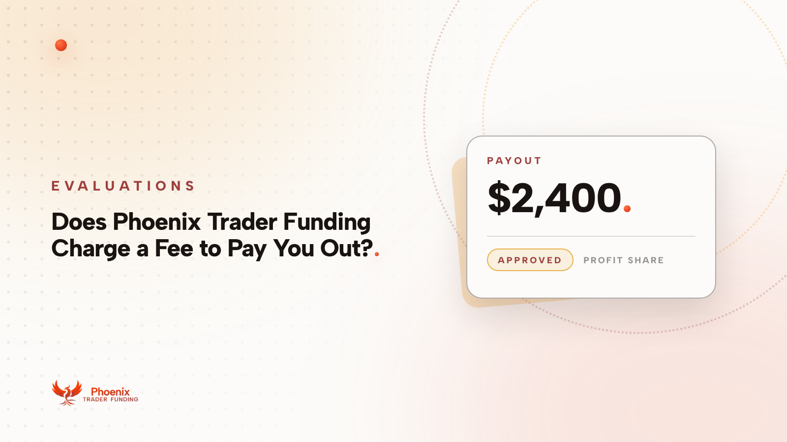 Does Phoenix Trader Funding Charge a Fee to Pay You Out?